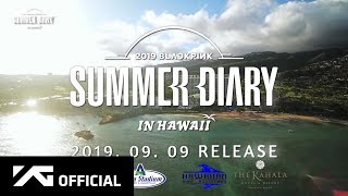 BLACKPINK - 2019 BLACKPINK'S SUMMER DIARY [IN HAWAII] PREVIEW