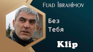 Fuad ibrahimov - Bez Tebya 2016 ( Clip)
