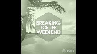 Watch Franco Breaking For The Weekend video