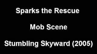 Watch Sparks The Rescue Mob Scene video