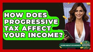 How Does Progressive Tax Affect Your Income? - Learn About Economics