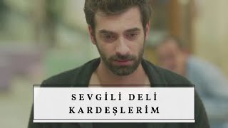 Sevgili Deli Kardeşlerim