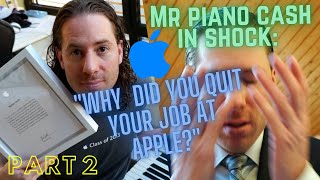 WHY DID YOU QUIT YOUR JOB AT APPLE? – Piano Cash is shocked!