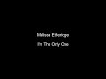 Melissa Etheridge - I'm The Only One