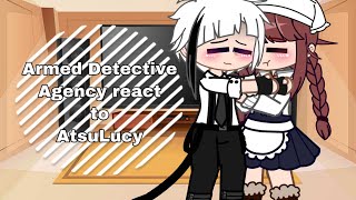 Armed Detective Agency React To Atsulucy / Atsushi X Lucy | Read Description Before Watching |