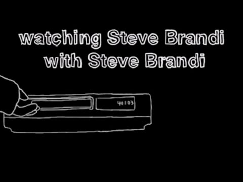 Watching Steve Brandi with Steve Brandi
