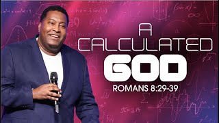 A Calculated God | Dr. E. Dewey Smith | Romans 8:29-39