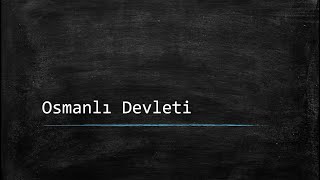Osmanlı Devleti - Ders Notlarım