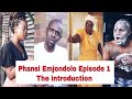 Phansi Emjondolo Episode 1 - The Introduction