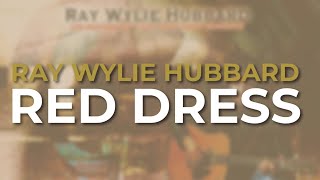 Watch Ray Wylie Hubbard Red Dress video