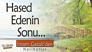 Hased Edenin Sonu Felâket, Yeri Cehennemdir!.. HASED ETME! | İmam Gazali'den Nas