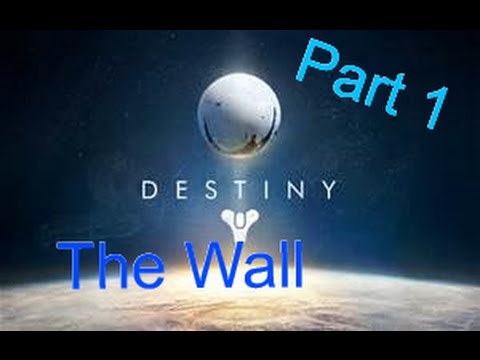 Destiny Let's Play Episode 1: The Wall