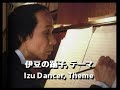 Toru Takemitsu 武満 徹- Izu Dancer 伊豆の踊子 piano arrangement ピアノ編曲