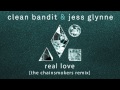 Clean Bandit & Jess Glynne  - Real Love (The Chainsmokers Remix) [Official]