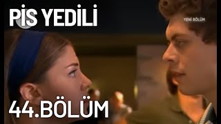 Pis Yedili 44. Bölüm - Tek Parça - Full Bölüm