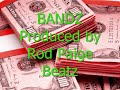 BANDZ (produced by Rod Paige Beatz)