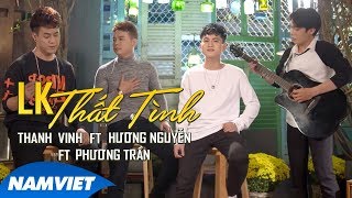 LK Thất Tình - Thanh Vinh ft Hương Nguyễn ft Phương Trần (MV OFFICIAL)