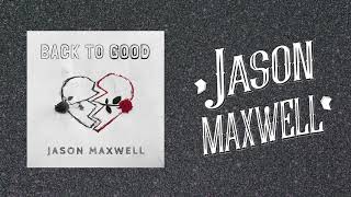 Watch Jason Maxwell Back To Good video