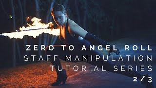 Zero to Angel Roll: Half Long Arm - Video 2/3 - Staff Manipulation Tutorial Series