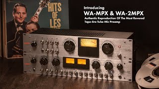 WA-MPX | Authentic Reproduction Of The Most Revered Tape-Era Tube Mic Preamp