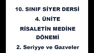 10. Sınıf Siyer Dersi 4. Ünite Risaletin Medine Dönemi 2. Seriyye Ve Gazveler