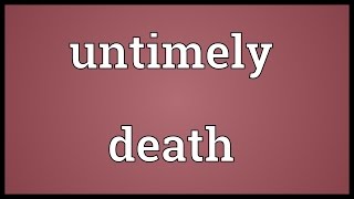 Untimely Death Meaning