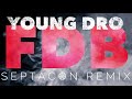 Young Dro - F.D.B. (septacon Remix)