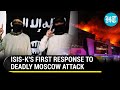 'Russia Has No Right...': Islamic State-Khorasan's First Reaction To Moscow Mall Attack | Details