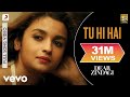 Tu Hi Hai Full Video - Dear Zindagi|Alia Bhatt|Ali Zafar|Arijit Singh|Amit Trivedi