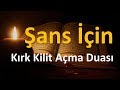 Şans İçin Kırk Kilit Açma Duası