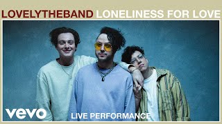 Lovelytheband - Loneliness For Love (Live Performance) | Vevo