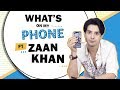 What’s On My Phone With Zaan Khan | Phone Secrets Revealed