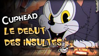 Cuphead - Le Début Des Insultes