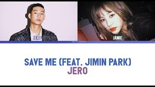Jero 제로 Save Me Feat Park Jimin Color Coded Eng Rom Han Jero 제로 Save Me Feat Park Jimin Color Coded Eng Rom Han