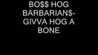 Watch Boss Hog Barbarians Givva Hog A Bone video