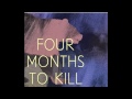 Four Months To Kill Video preview