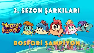 Maceracı Yüzgeçler 🐠| 2. Sezon Şarkıları | Bosfori Şampiyon | minika