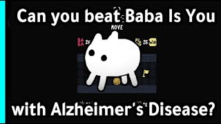 Can You Beat Baba Is You With Alzheimers Disease?