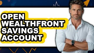 How To Open Wealthfront Savings Account Updated