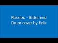 Placebo - Bitter end Drum cover