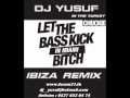 Dj Yusuf vs Chuckie - Let The Bass Kick ( Ibiza Re
