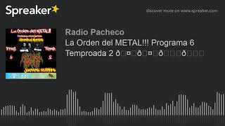 La Orden del METAL!!! Programa 6 Temproada 2 🤘🤘😈😈