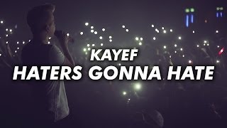 Watch Kayef Haters Gonna Hate video