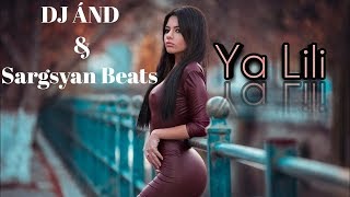 Sargsyan Beats & DJ ÂND  - Ya Lili (Remix 2019) █▬█ █ ▀█▀