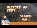 History of  PC Games 2004 Part 1