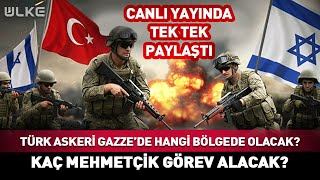 Kaç Mehmetçik Gazzeye Gidecek? Hangi Bölgelerde Konuşlanılacak? Soru İşaretleri Giderildi