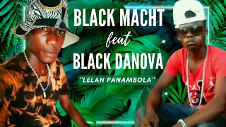 Black Macht Ft Black Danova - Lelah Panambola Vazo Vaovao 2022 Africa Vibes Madagascar