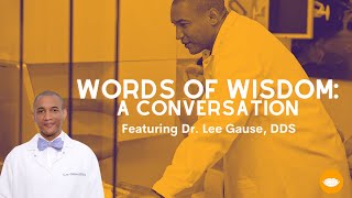 Words of Wisdom: A Conversation w/ Dr. Lee Gause, DDS || FutureDDS