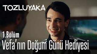Vefanın Doğum Günü Hediyesi - Tozluyaka 1. Bölüm