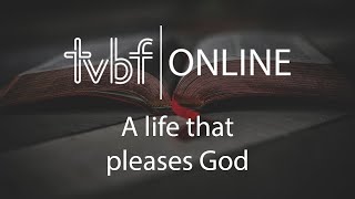 10th May 2020 - A Life That Pleases God
